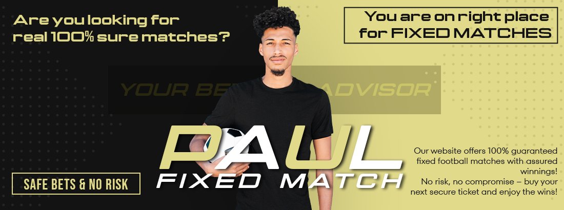 PAUL FIXED MATCH | Fixed Match, Fixed Matches, HT-FT Fixed Matches, Football Fixed Match